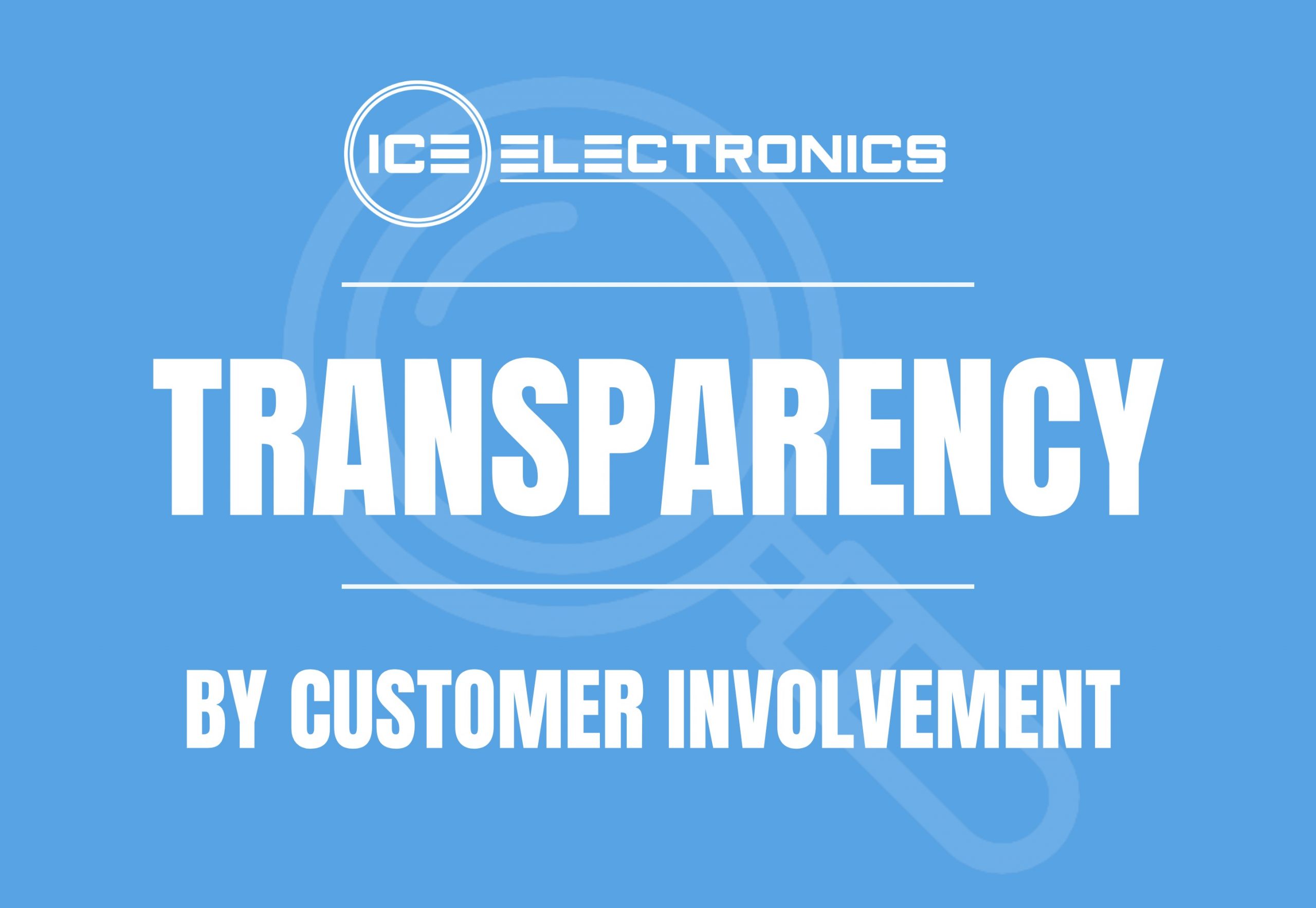 ICE Electronics - transparency by customer involvement